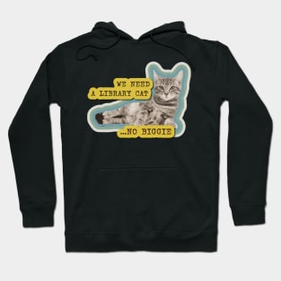 We need a library cat... no biggie Hoodie